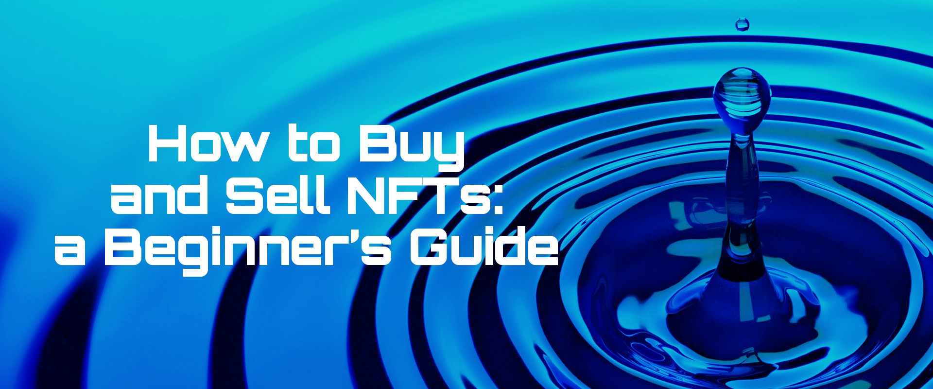 Read more about the article How to Buy and Sell NFTs: a Beginner’s Guide